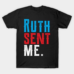 Ruth Sent Me ruth sent me ruth sent me ruth T-Shirt